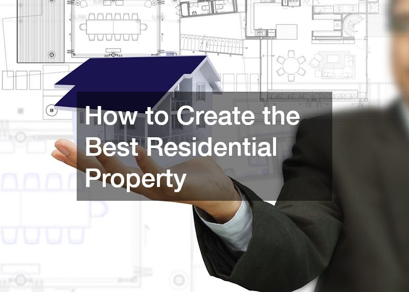 How to Create the Best Residential Property
