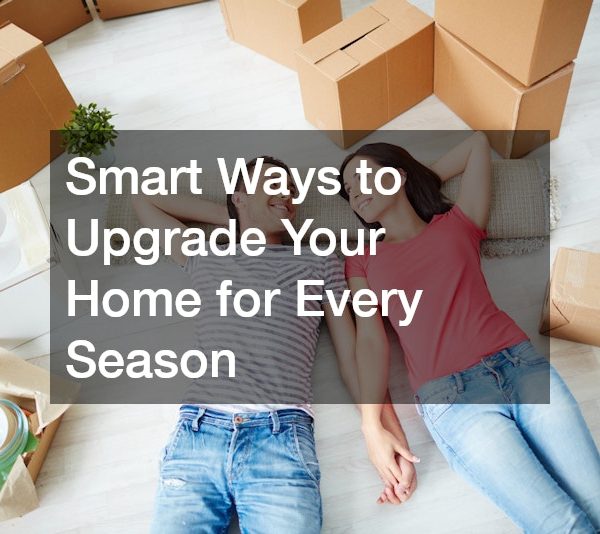 Smart Ways to Upgrade Your Home for Every Season