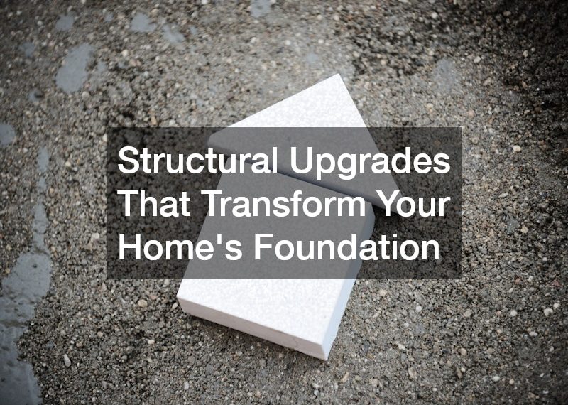 Structural Upgrades That Transform Your Home’s Foundation