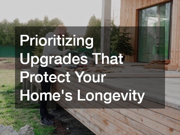 Prioritizing Upgrades That Protect Your Home's Longevity