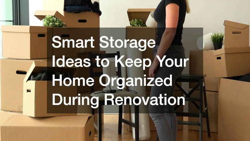 Smart Storage Ideas to Keep Your Home Organized During Renovation
