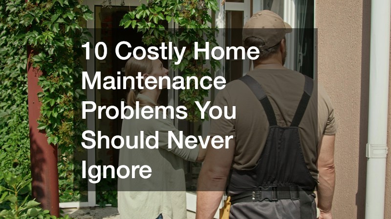 10 Costly Home Maintenance Problems You Should Never Ignore